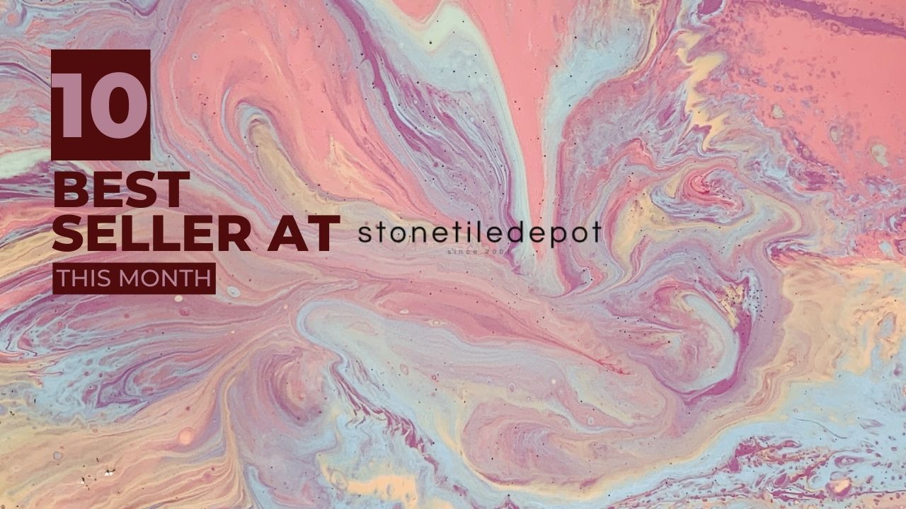 The Top Ten Best Sellers from Stone Tile Depot This Month