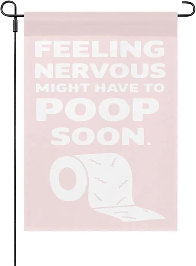 Feelingss Nervous Might Have To Poop Soon Funny Saying Quotes Garden Flag 12x18 Double Sided Funny Yard Decor for Yard by GreenHaven Gardens