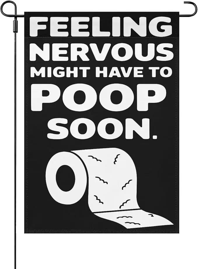 Feelingss Nervous Might Have To Poop Soon Funny Saying Quotes Garden Flag 12x18 Double Sided Funny Decorative Flag for Home Garden Patio and Yard by GreenHaven Gardens