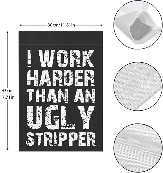 I Work than an Ugly Strippers Funny Garden Flag for Outside 12x18 Double Sided Funny Banner for Outdoor by GreenHaven Gardens