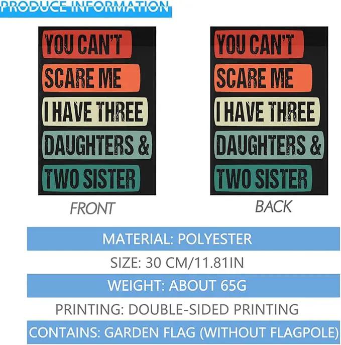 You Cant Scare Mes I Have three daughters and twos sisters vintage funny Garden Flag 12x18 Double Sided Novelty Banner for Summer by GreenHaven Gardens