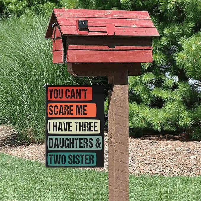 You Cant Scare Mes I Have three daughters and twos sisters vintage funny Garden Flag 12x18 Double Sided Novelty Banner for Summer by GreenHaven Gardens