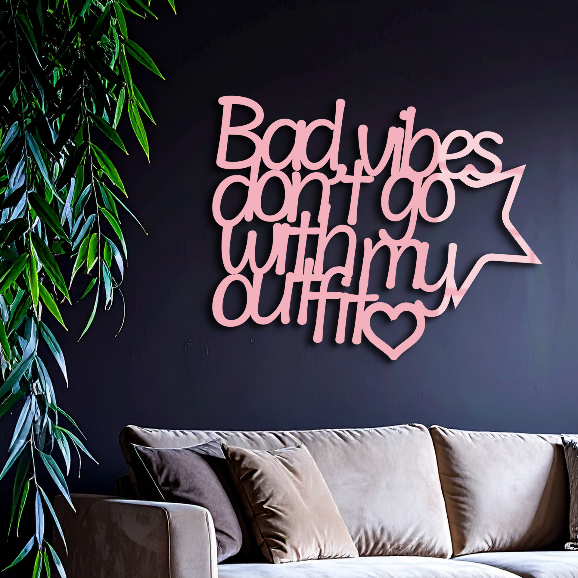Bad Vibes Don’t Go With My Outfit Metal Wall Art – Modern Quote Design - KAFGP087 by Enova Art
