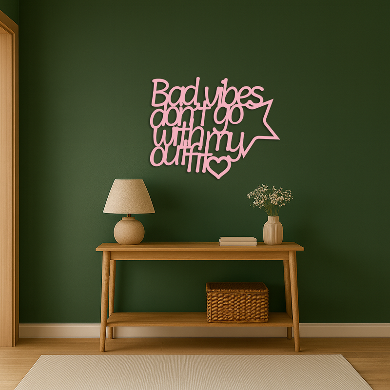 Bad Vibes Don’t Go With My Outfit Metal Wall Art – Modern Quote Design - KAFGP087 by Enova Art