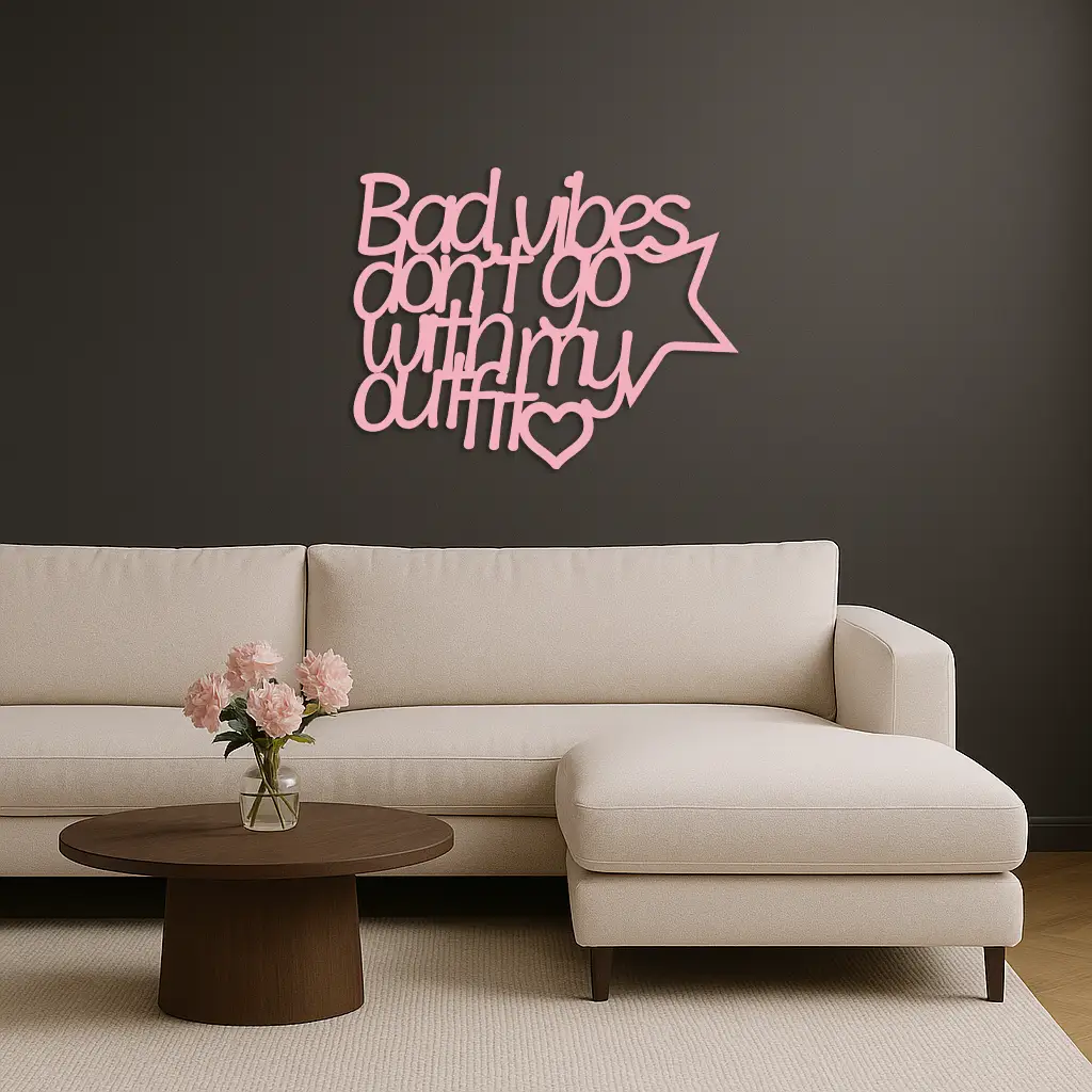 Bad Vibes Don’t Go With My Outfit Metal Wall Art – Modern Quote Design - KAFGP087 by Enova Art
