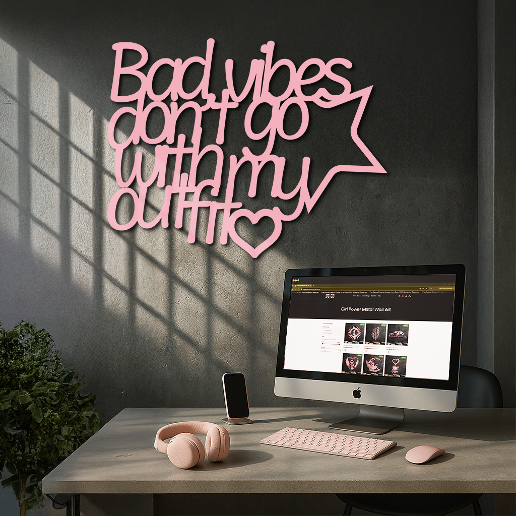 Bad Vibes Don’t Go With My Outfit Metal Wall Art – Modern Quote Design - KAFGP087 by Enova Art