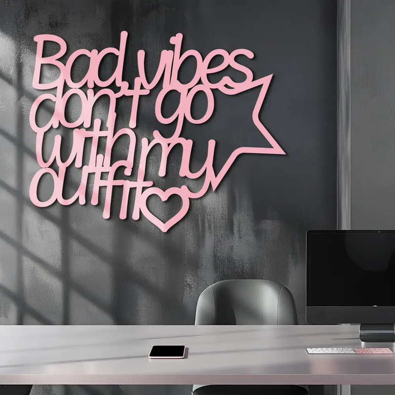 Bad Vibes Don’t Go With My Outfit Metal Wall Art – Modern Quote Design - KAFGP087 by Enova Art